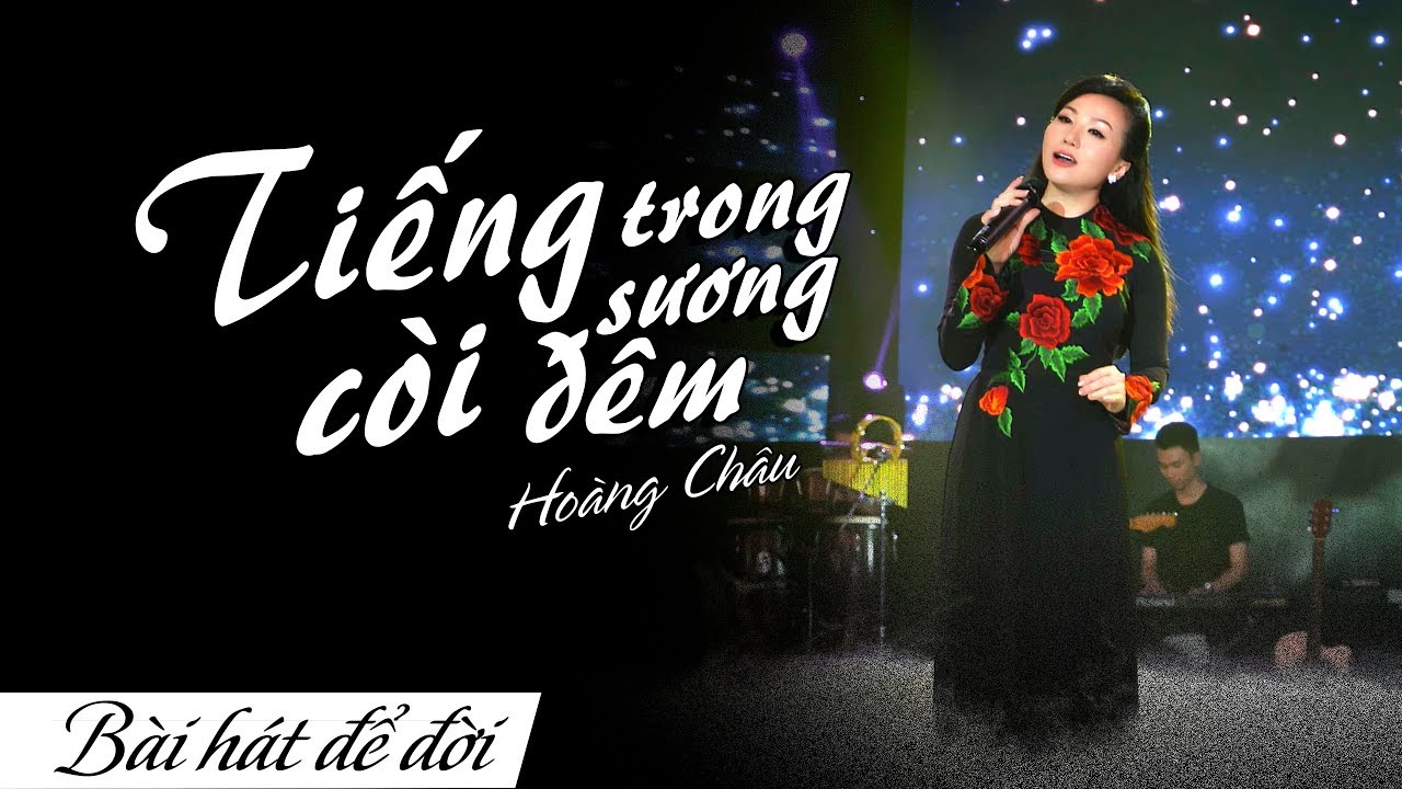 TIẾNG C&Ograve;I TRONG SƯƠNG Đ&Ecirc;M - HO&Agrave;NG CH&Acirc;U | B&Agrave;I H&Aacute;T ĐỂ ĐỜI | 4K