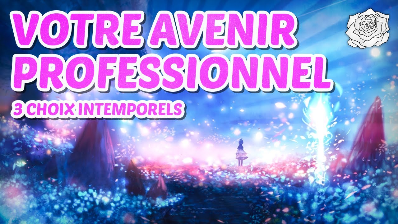 💙VOTRE AVENIR PROFESSIONNEL - 3 CHOIX ~ INTEMPORELS