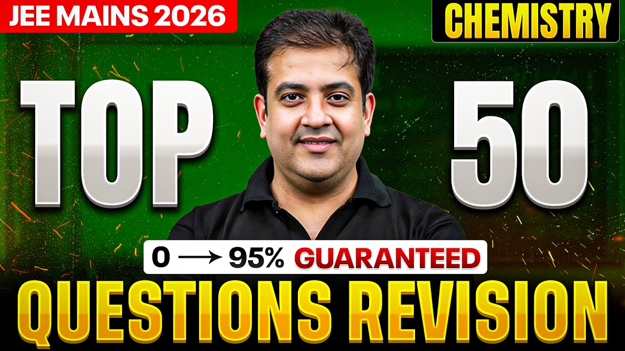 JEE Mains 2026: Top 50 Chemistry Questions to Secure 95+ Score 🚀