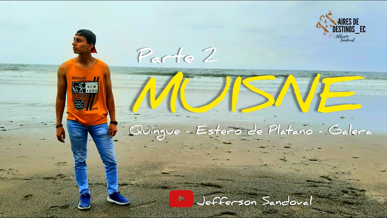 🌴 Muisne (parte 2): explorando Quingue, Estero de Plátano y Galera 🌊