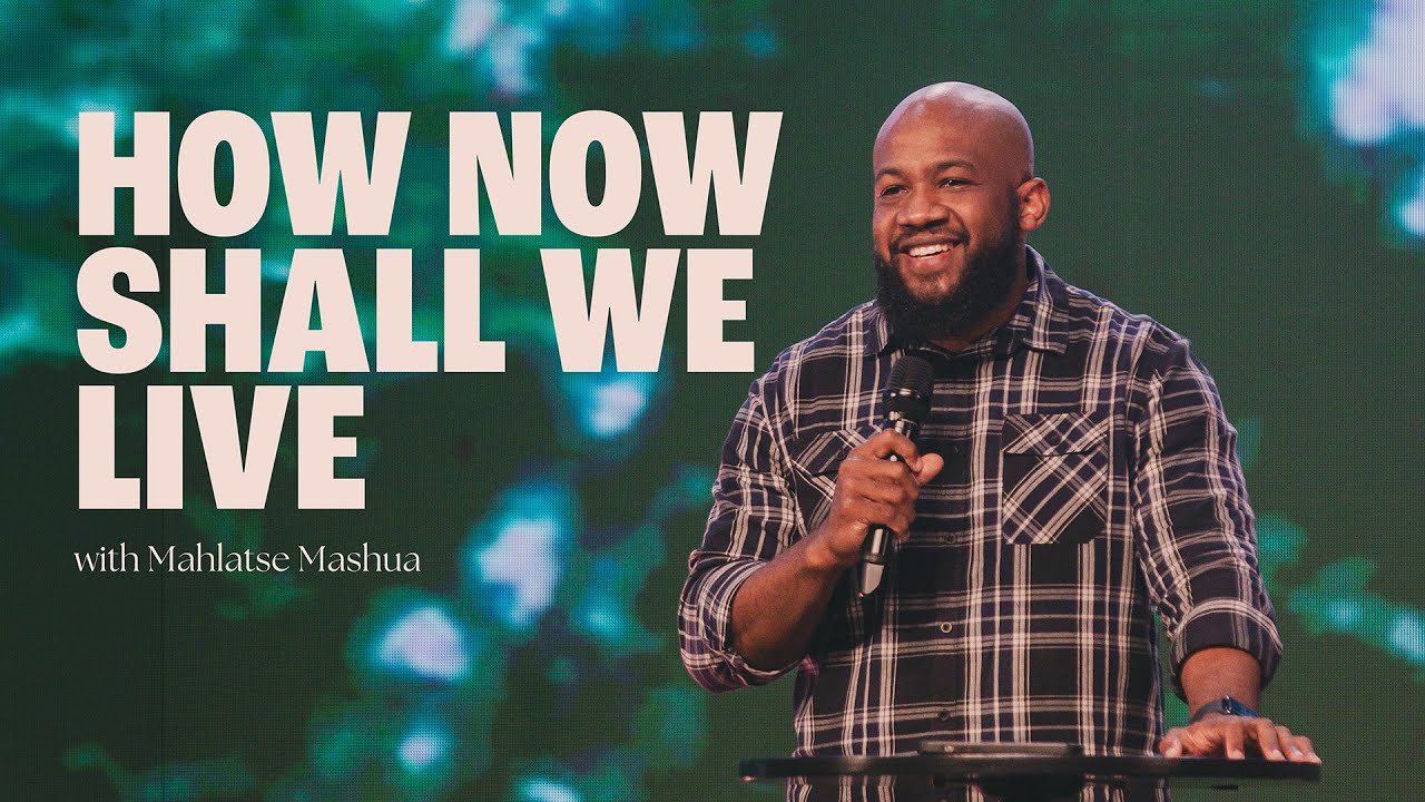 How Now Shall We Live - Mahlatse Mashua | Hillsong Africa | 23 June 2024