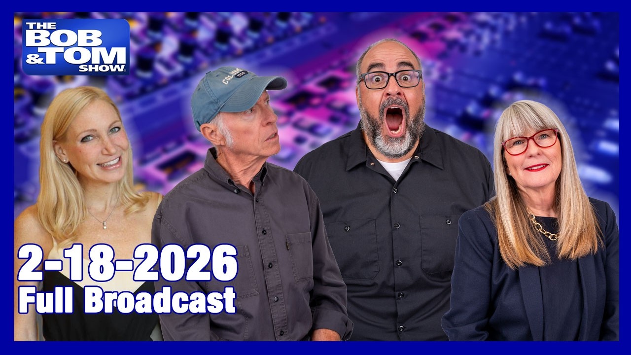 The BOB AND TOM SHOW FEBRUARY 18, 2026