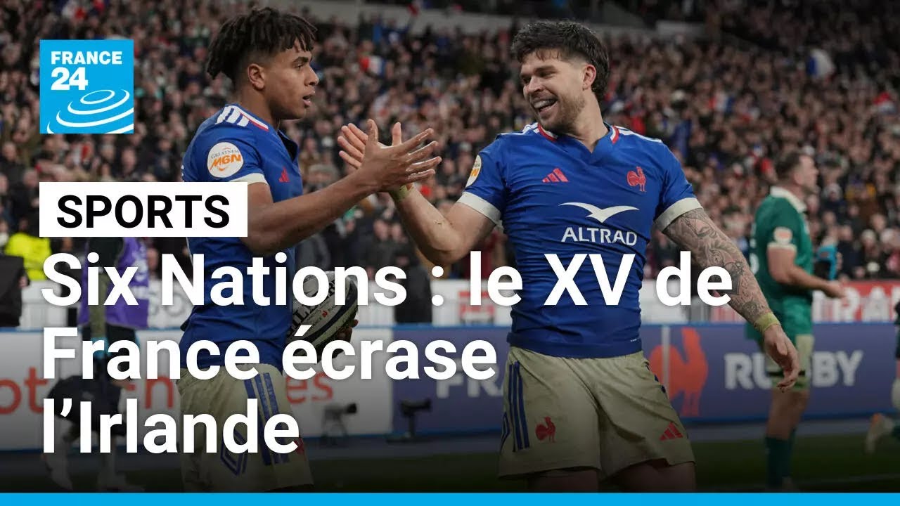 Le XV de France &eacute;crase l&rsquo;Irlande pour son entr&eacute;e dans le tournoi des Six Nations &bull; FRANCE 24