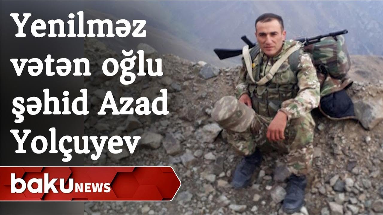 Yenilməz vətən oğlu şəhid Azad Yolçuyev