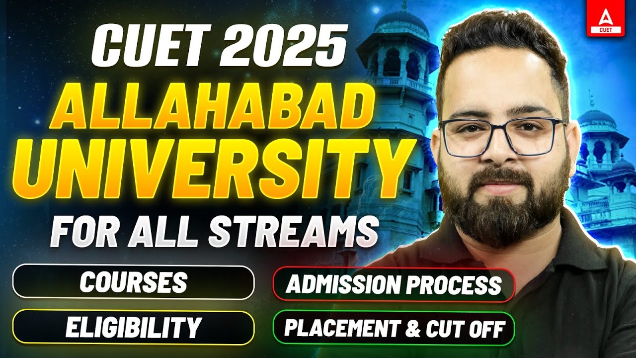 Allahabad University CUET 2025 : Eligibility Criteria, Courses, Colleges, Fees