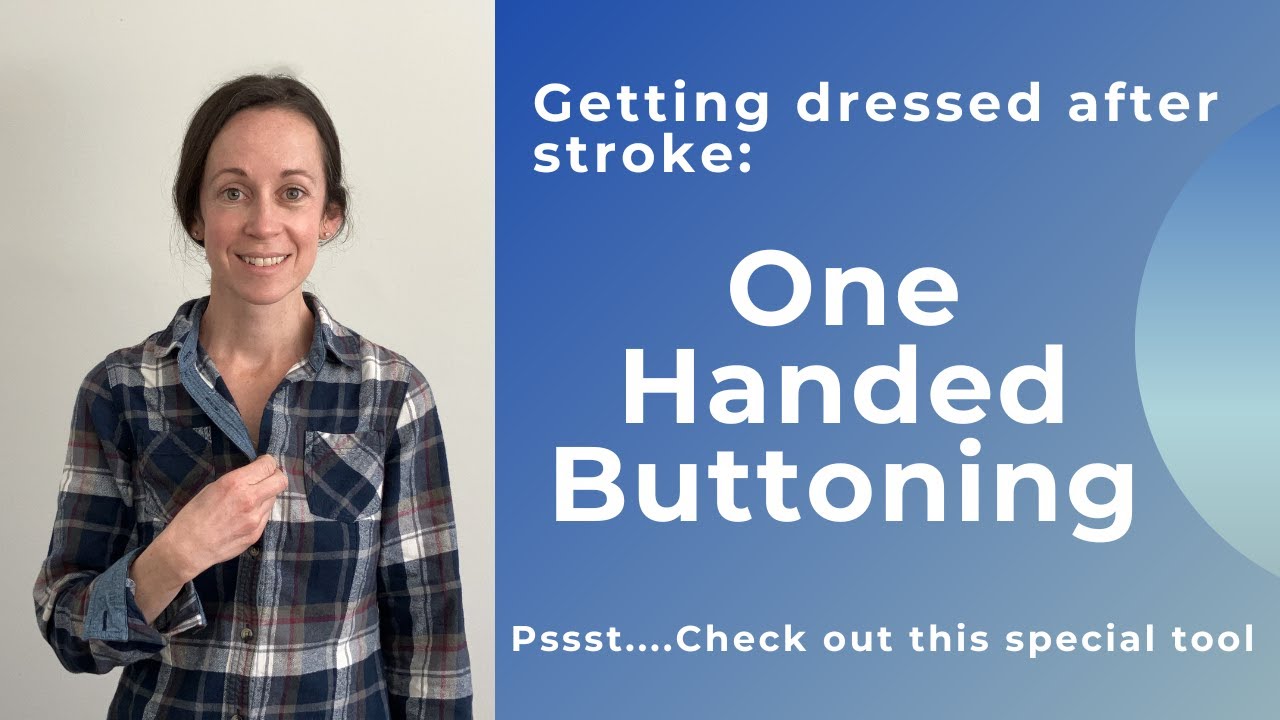 How to Button a Shirt One Handed | Dressing After Stroke or Brain Injury