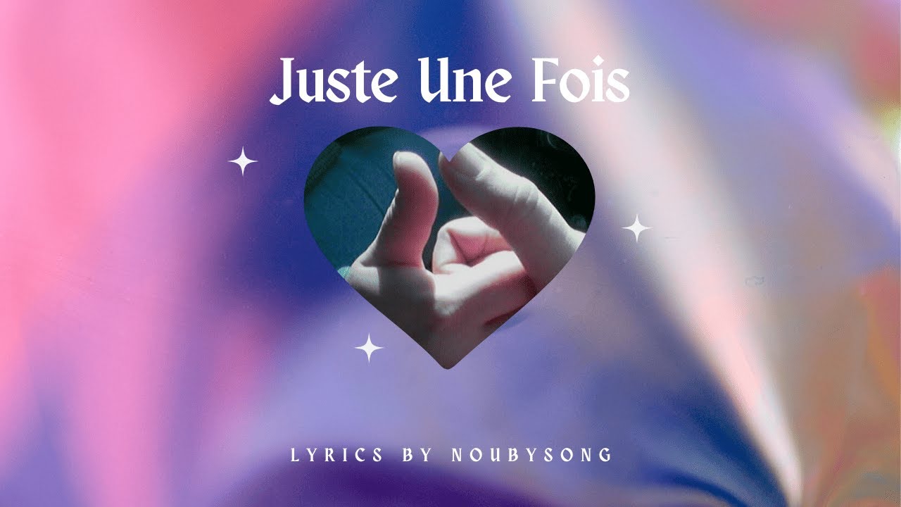 Juste Une Fois ~ Lyrics By NoubySong ~ Prod & Sing by IA