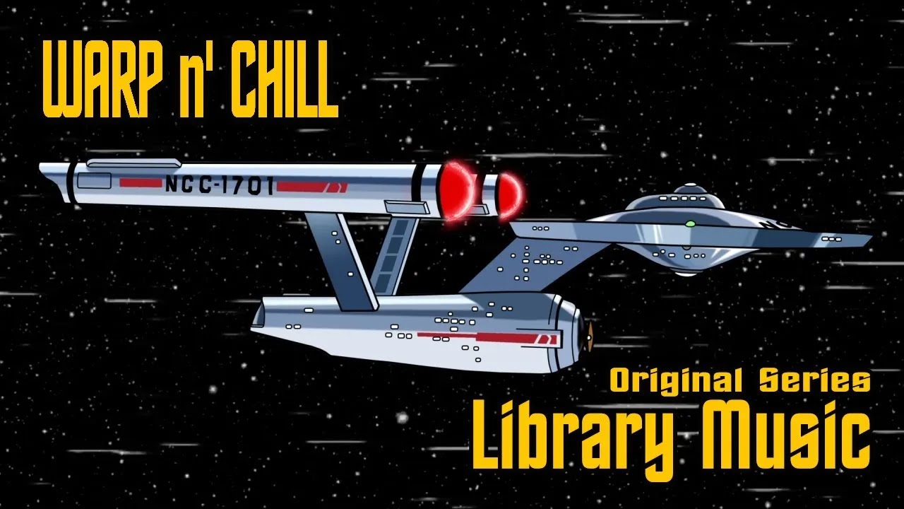Warp n' Chill - The Original Series - First Season Library Music - Star Trek Ambience