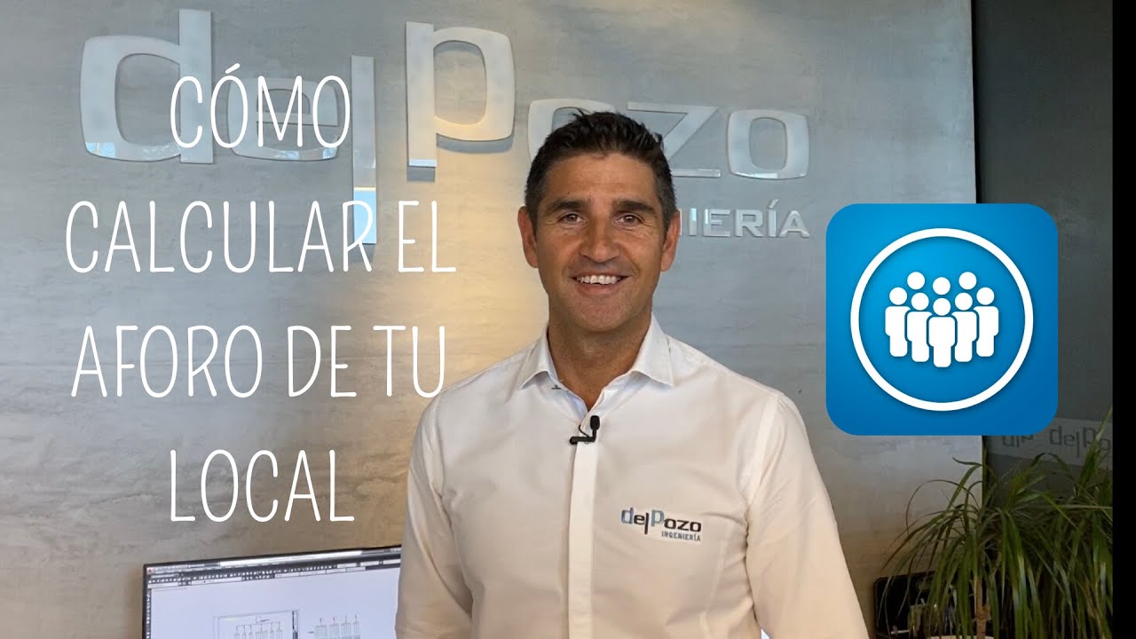 DEL POZO INGENIERÍA. Cómo calcular el aforo de mi local.