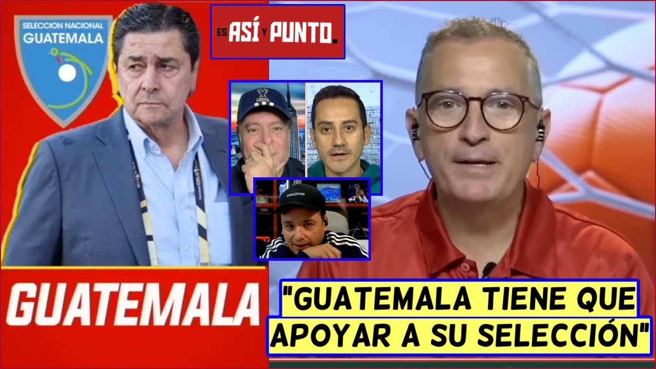 GUATEMALA NO VA A IR AL MUNDIAL y NO se ATREVEN a admitirlo, dice Mauricio | Es Asi y Punto