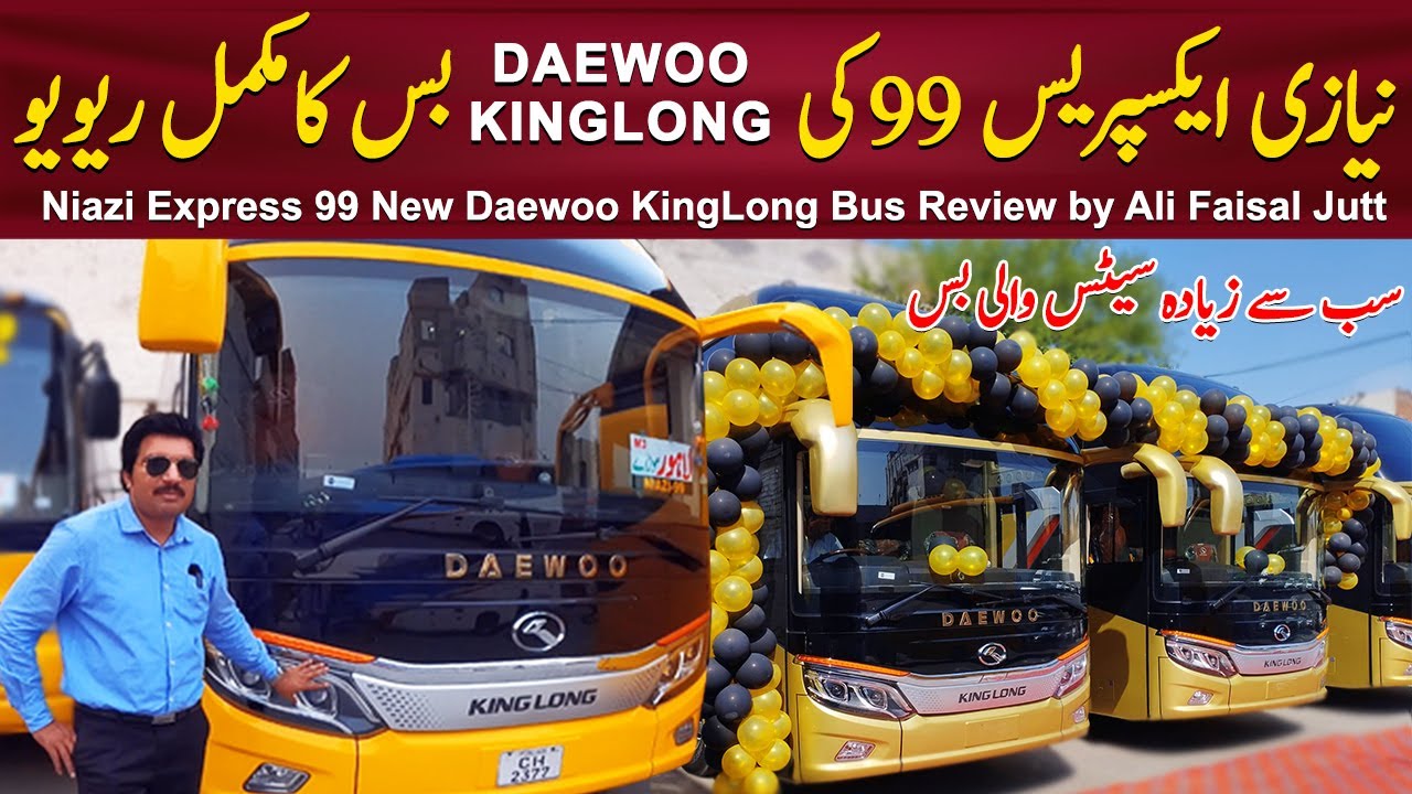 Niazi Express 99 Kinglong Daewoo Bus Review By Ali Faisal Jutt | Longest Bus in Pakistan | PK BUSES