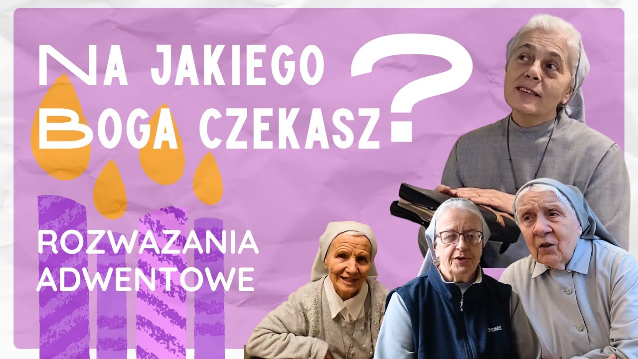 Na jakiego Boga czekam? | Adwent 2025 Rozważania | Siostry Franciszkanki Misjonarki Maryi w Zamościu