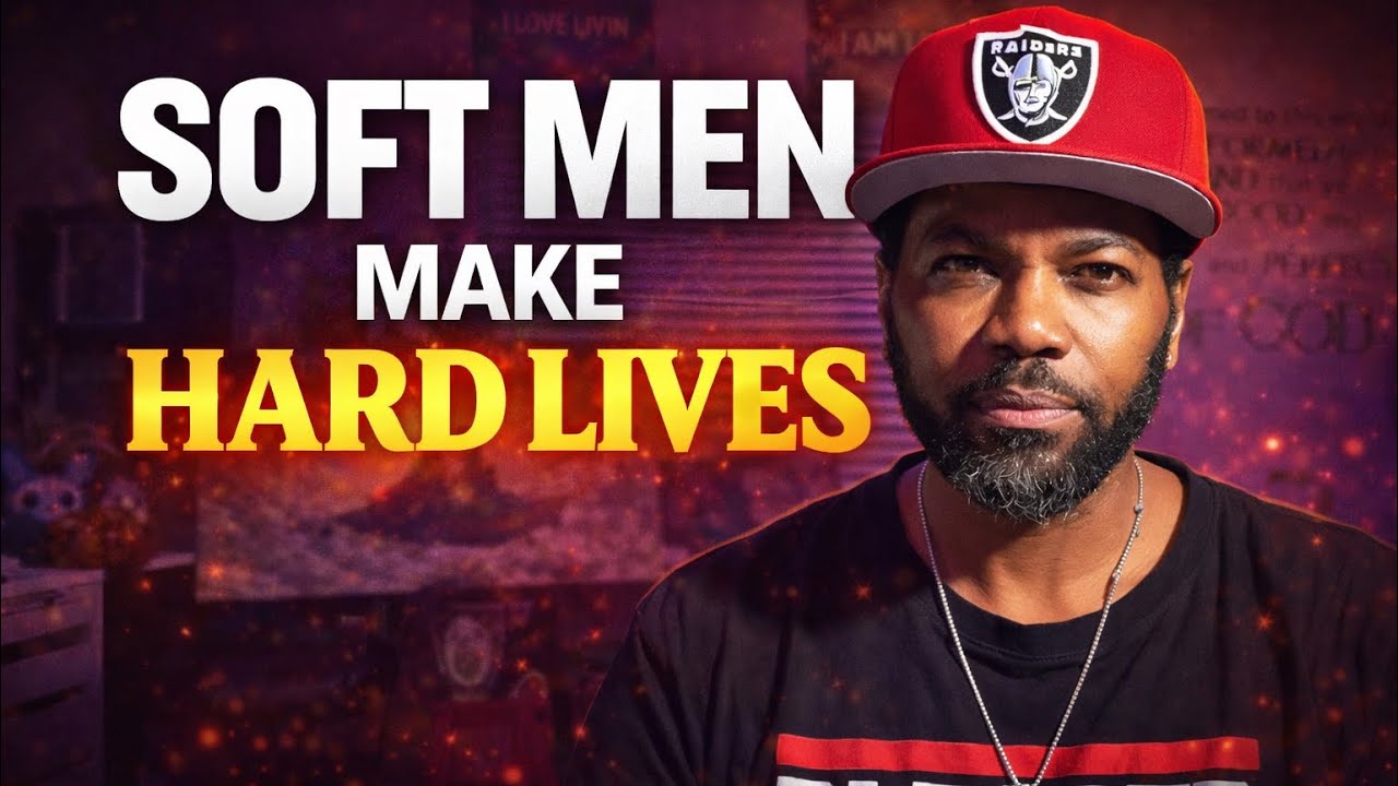 Soft Men Make Hard Lives