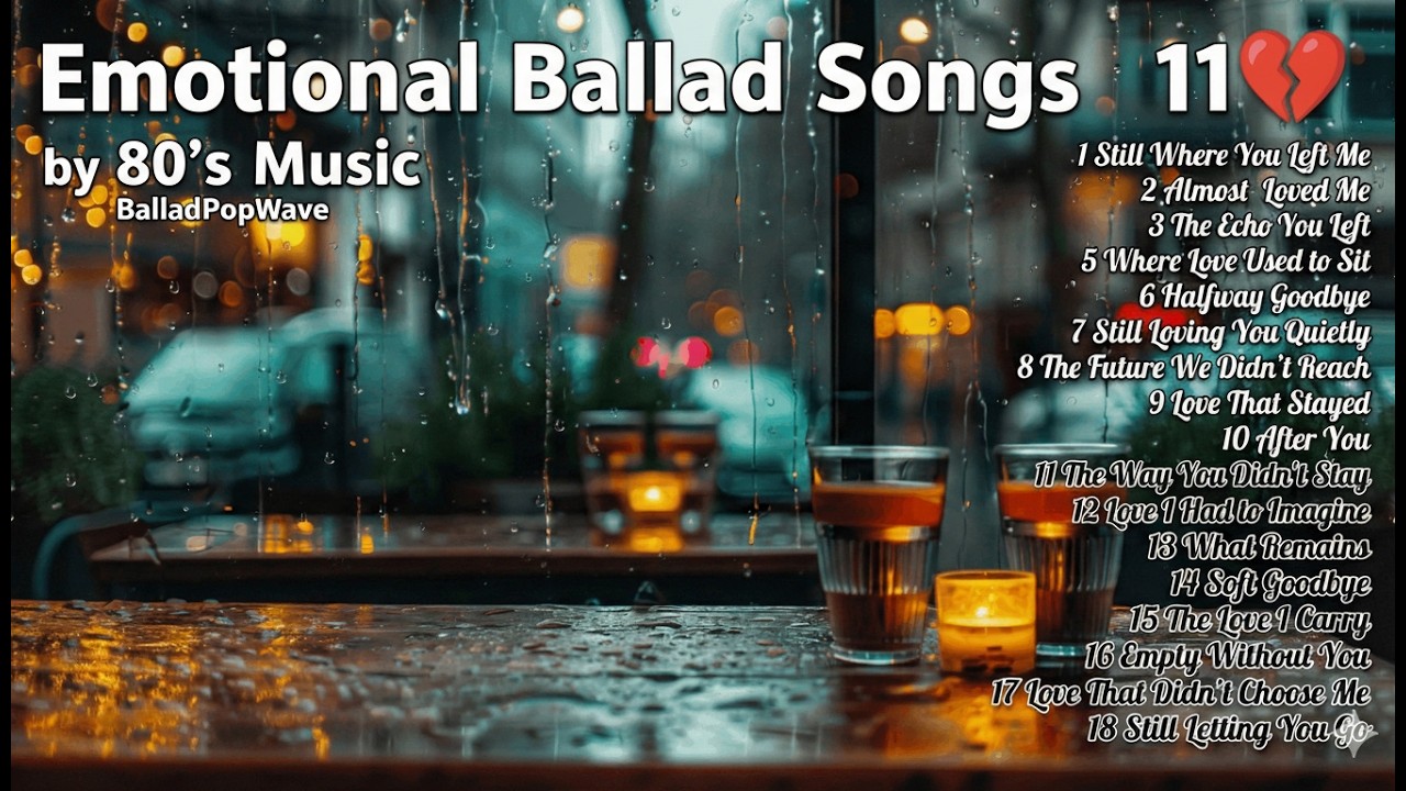 Songs for a Broken Heart ❤️🩹 Power Ballads Collection 11 💔    #powerballads #HeartbreakSongs #lyrics
