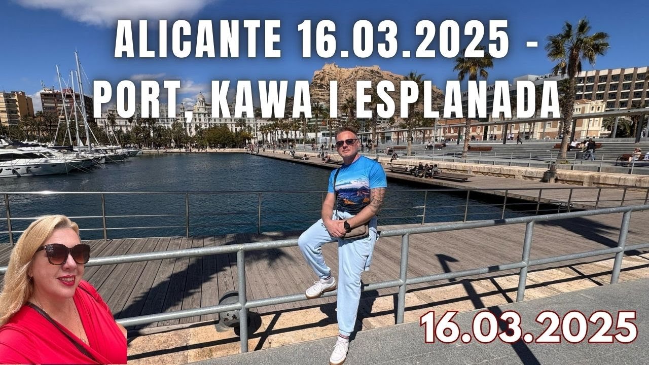 Alicante 16.03.2025 niedziela – Port, kawa i Esplanada