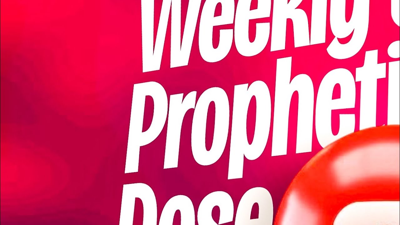 WEEKLY PROPHETIC DOSE (WPD):From Prophecy to Manifestation ( Part 1)