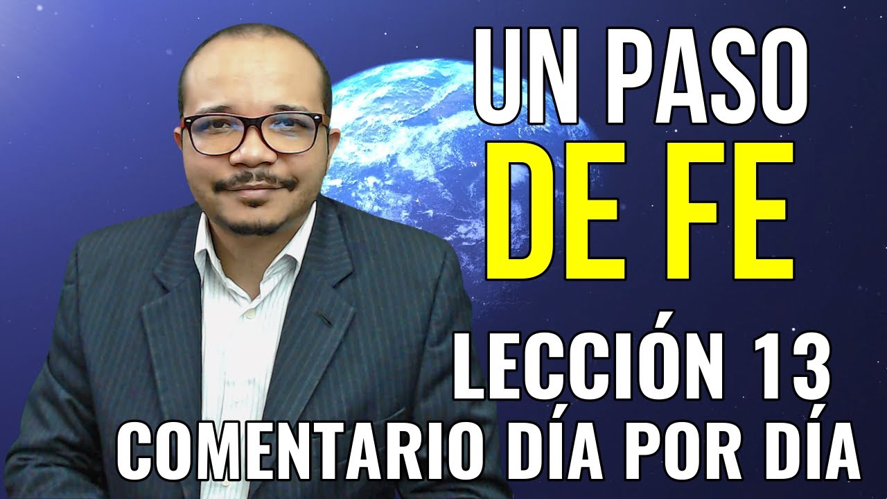 Lección 13 | UN PASO DE FE | Escuela sabática 2020 | Repaso comentario día por día.