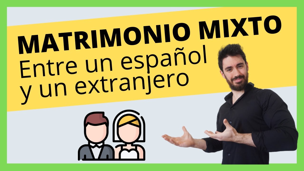 MATRIMONIO MIXTO entre un ESPAÑOL y un EXTRANJERO (Documentos y Requisitos)
