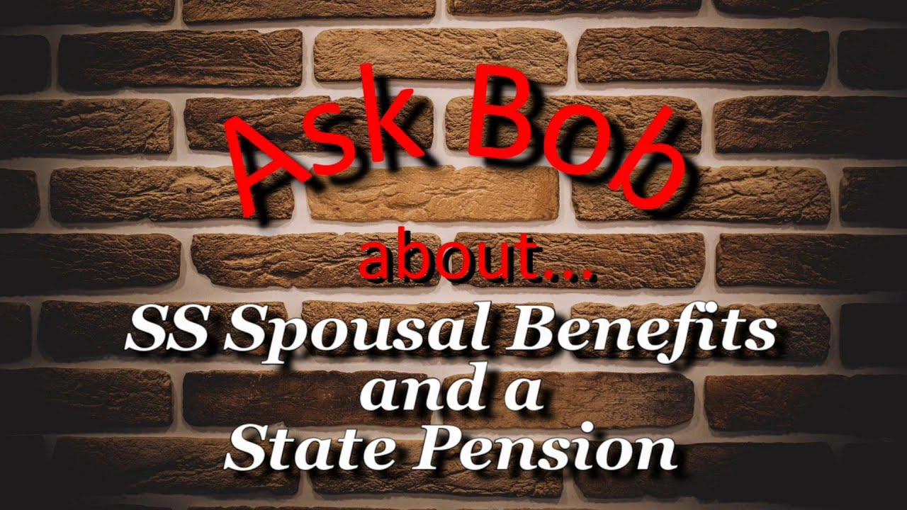 SS Spousal Benefits and a State Pension