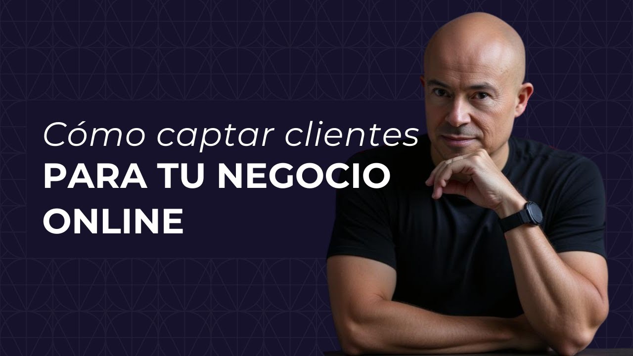 Cómo captar clientes para tu negocio online