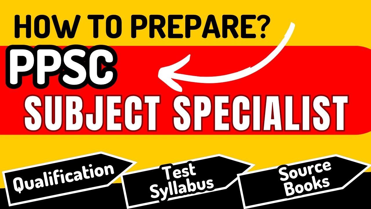 PPSC Subject Specialist Jobs Preparation Complete Details | Paper Pattern, Syllabus & Qualification