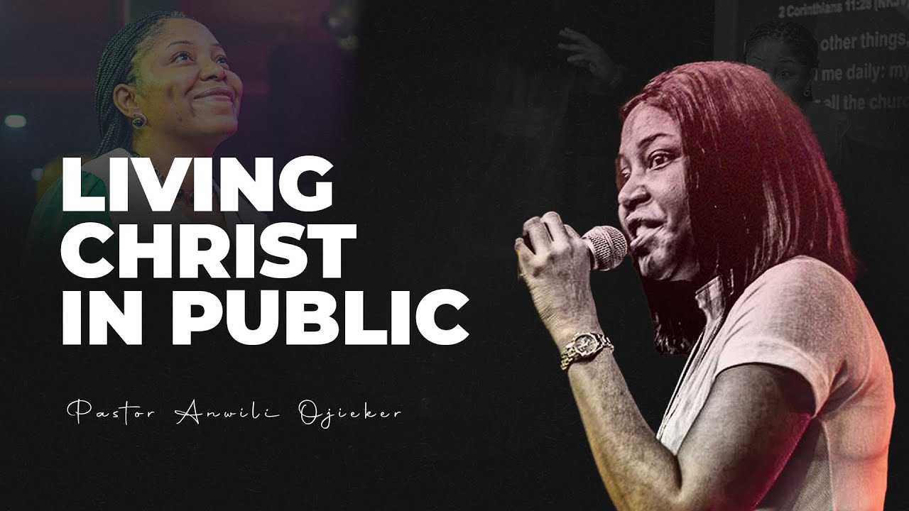 From Impression to Expression: Living Christ in Public - Pastor Anwinli Ojeikere