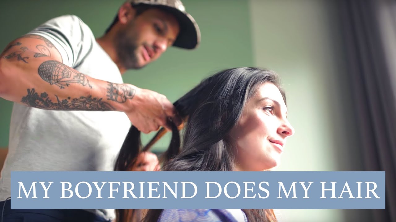 MY BOYFRIEND DOES MY HAIR - Anna Nooshin