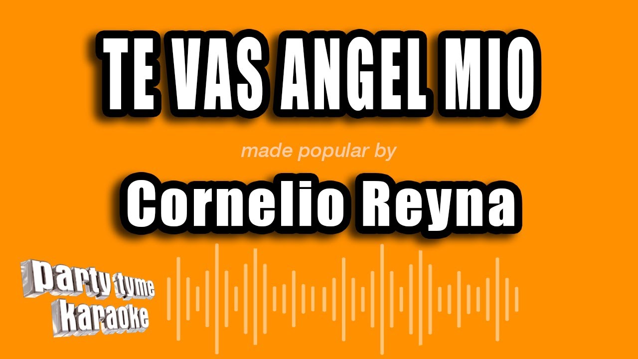Cornelio Reyna - Te Vas Angel Mio (Versión Karaoke)
