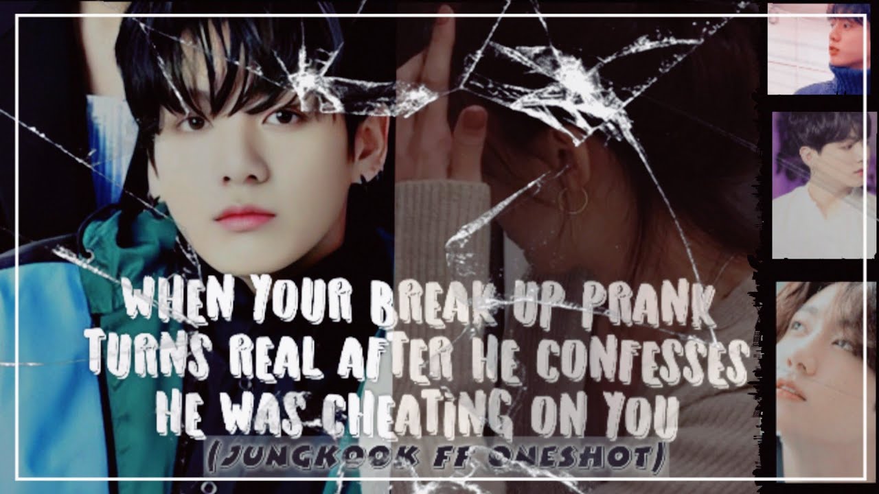 Jungkook ff oneshot(When your break up prank turns real)(Bts ff)(Bts imagine