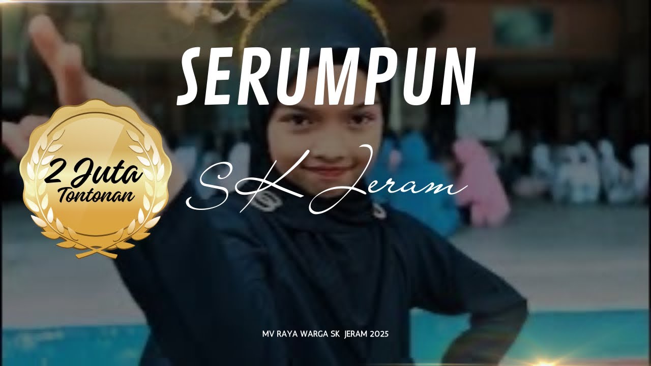 “SERUMPUN” - MV Raya SK Jeram 2025 [VIRAL]