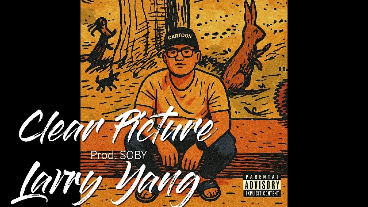 Larry Yang - Clear Picture (Prod. SOBY)