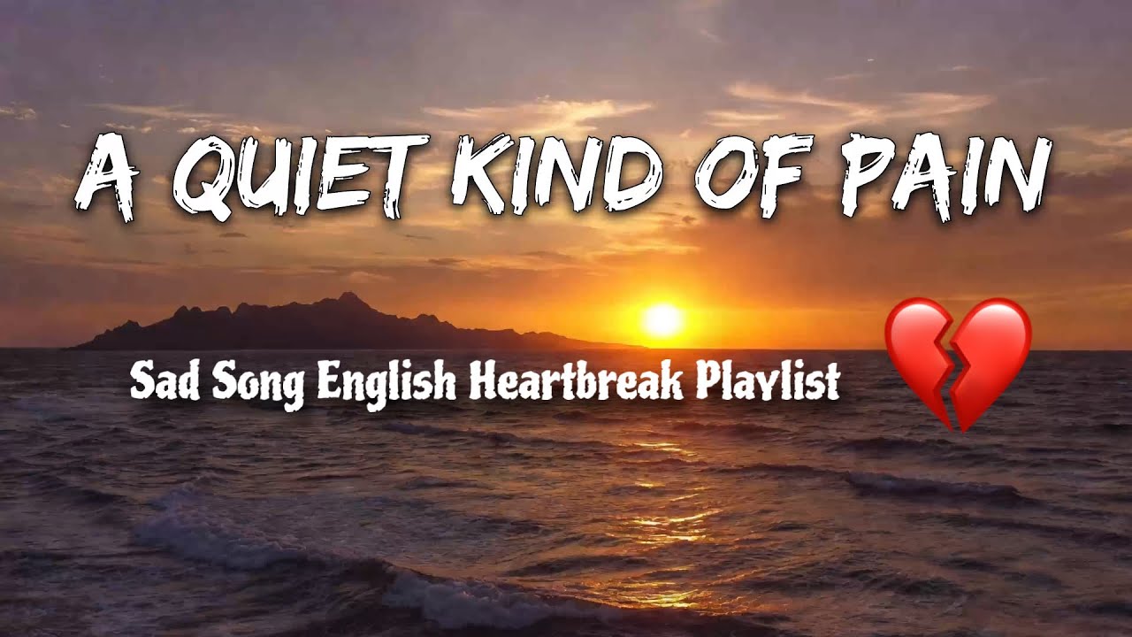A Quiet Kind of Pain 💔 | Late Night Sad Songs Playlist | English Heartbreak Vibes