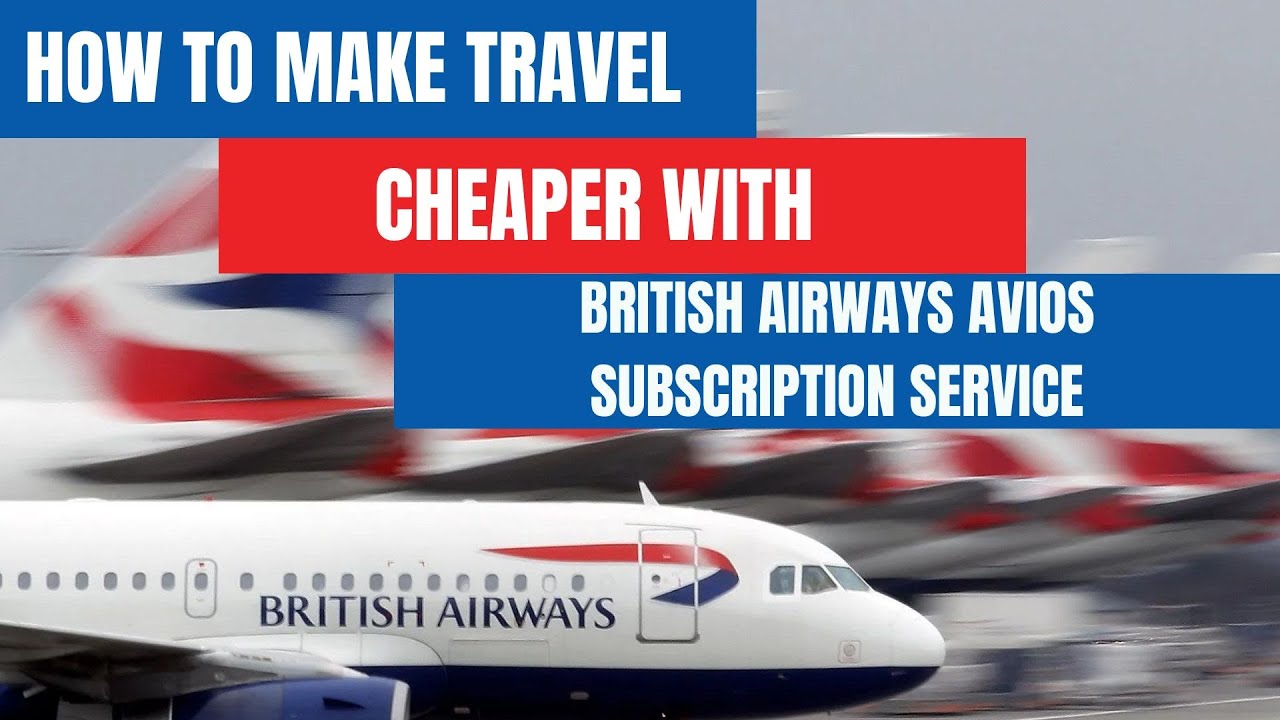HOW TO MAKE TRAVEL CHEAPER WITH BRITISH AIRWAYS Avios Subscription