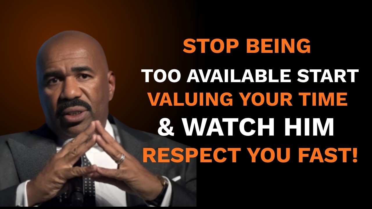 Stop Being Too Available & Make Him Respect You Fast | Powerful Lecture | Steve Hervey