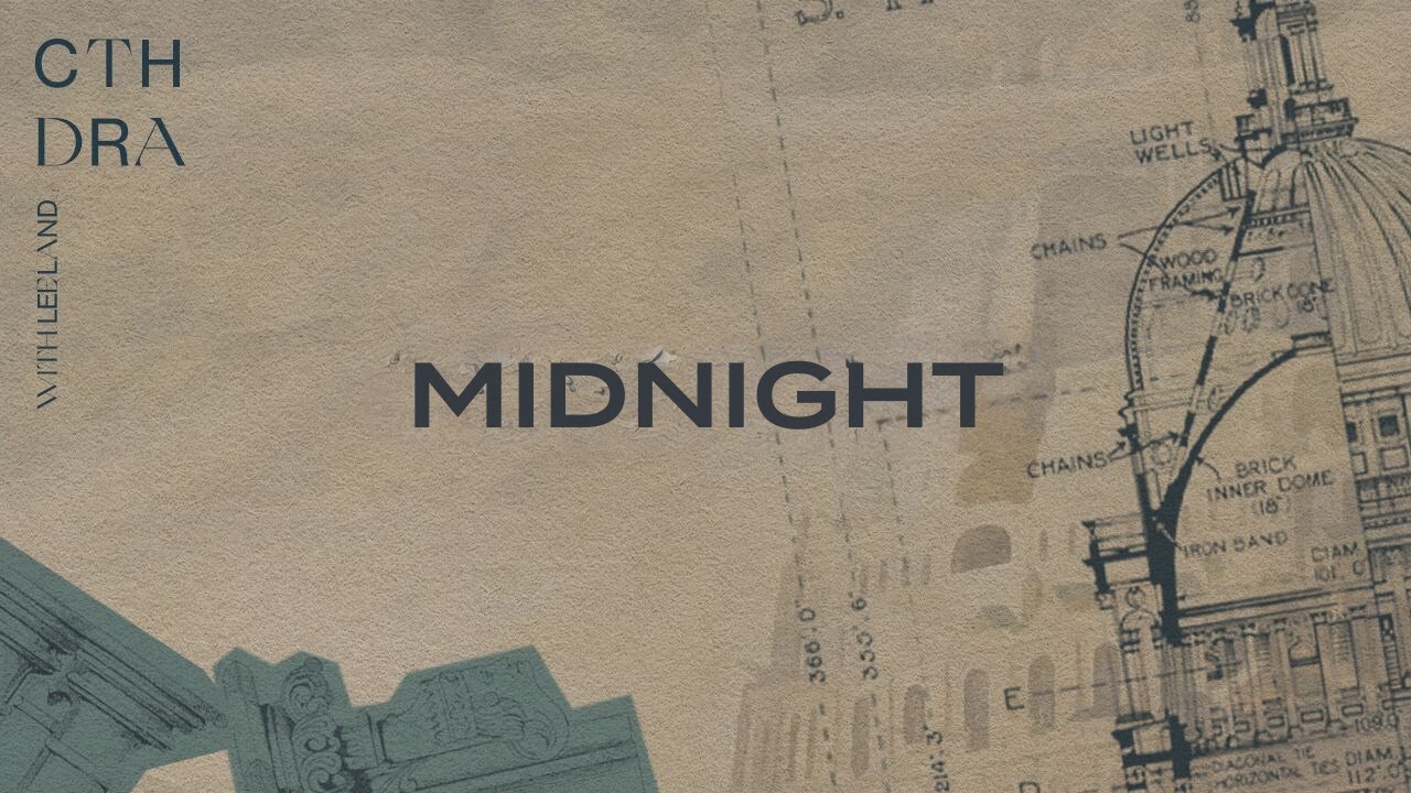S1E07: MIDNIGHT | CTHDRA Podcast w/ Leeland