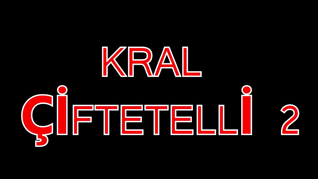 KRAL &Ccedil;İFTETELLİ 2