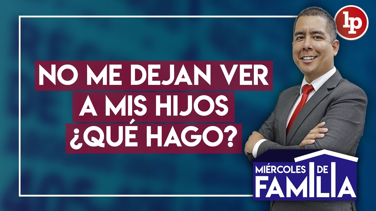 No me dejan ver a mis hijos ¿Qué hago? | #MiércolesDeFamilia con Juan Carlos del Aguila