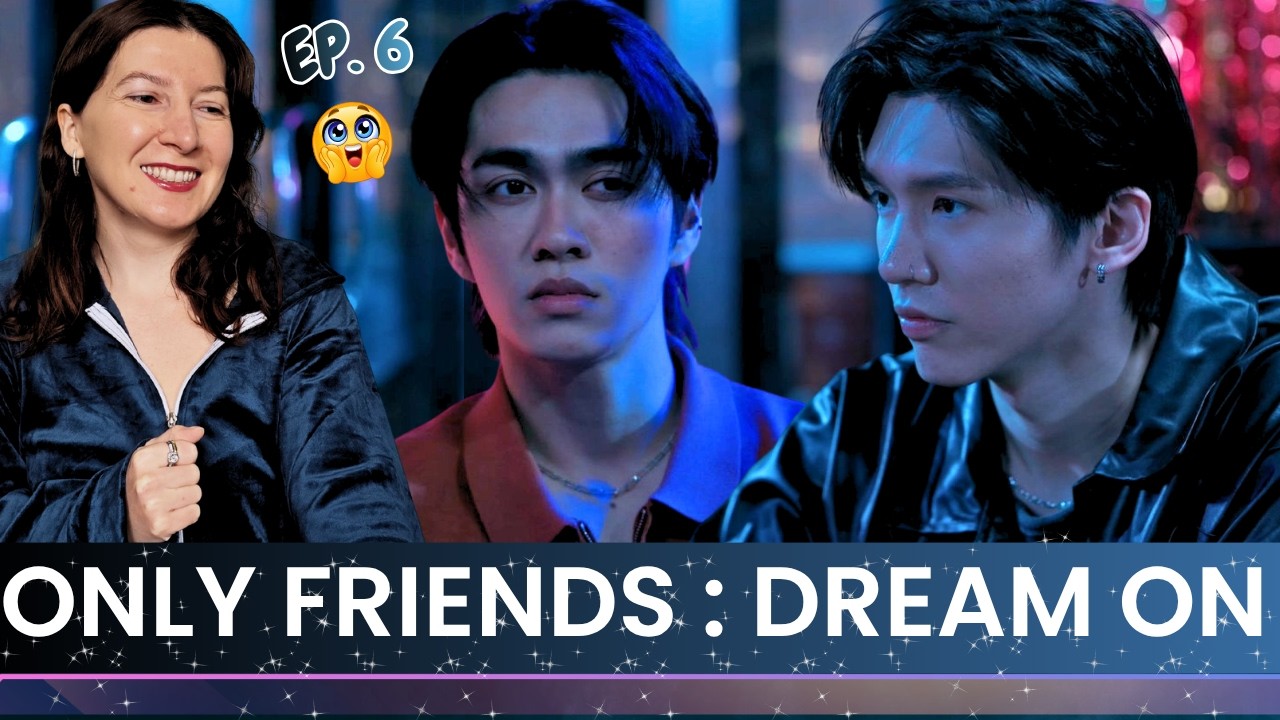 ONLY FRIENDS : DREAM ON | EP.6🍂Reaction | EarthMix ; JossGawin ; AouBoom | @GagaOOLalaOfficial