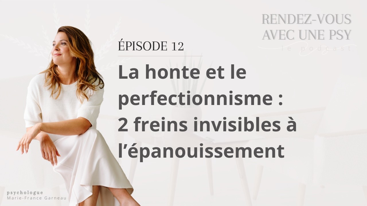 Épisode 12. La honte et le perfectionnisme : 2 freins invisibles à l’épanouissement
