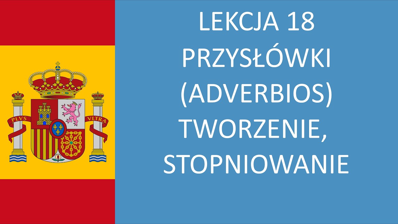 HABLO.PL - Lekcja 18: PRZYSŁÓWKI (ADVERBIOS) Tworzenie, stopniowanie  itd. | Język hiszpański