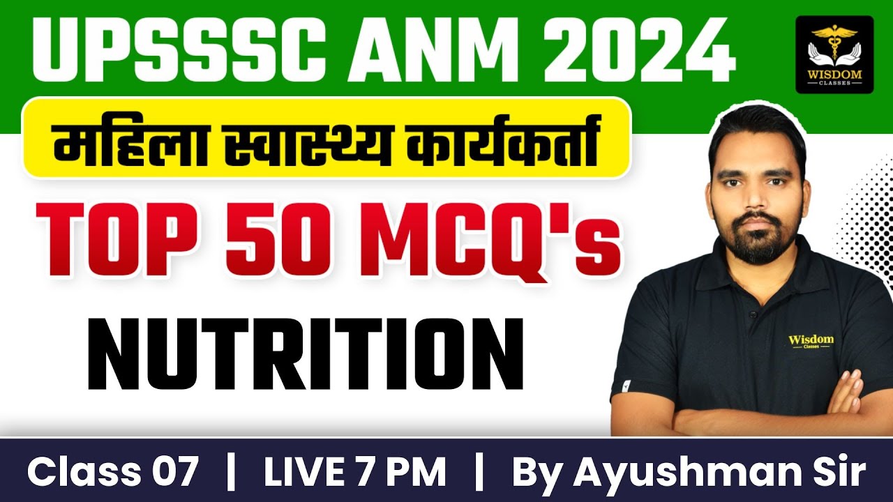 UPSSSC ANM 2024 | TOP 50 MCQ's LIVE | NUTRITION | By Ayushman Sir | Wisdom ANM Classes