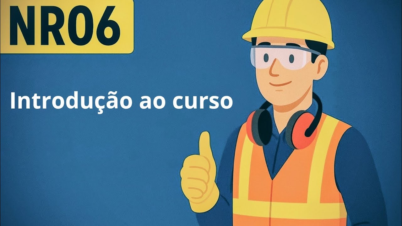 Aula 01|👷 NR06 – Introdução ao Curso: Tudo sobre Equipamento de Proteção Individual (EPI)