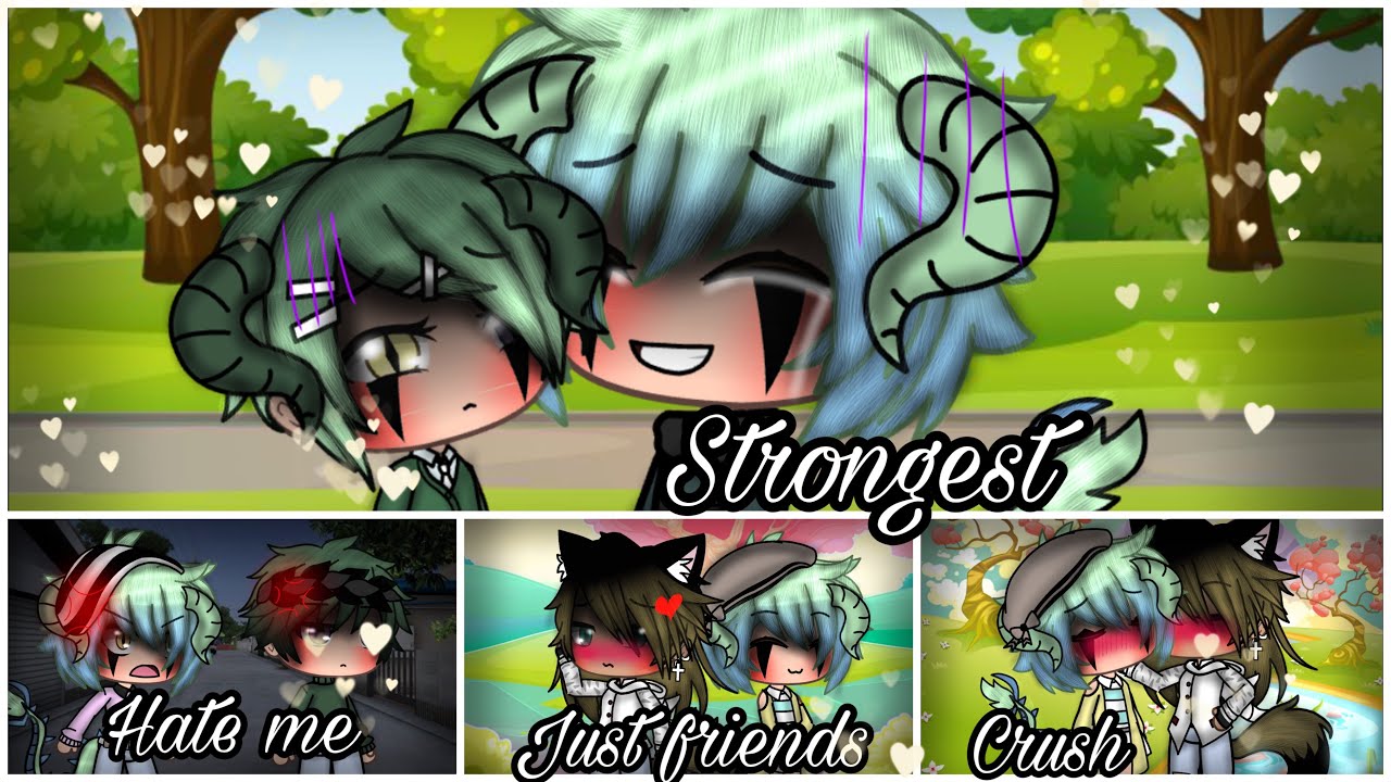 Strongest//hate me//just friends//crush//~gachalife music videos~by:シtëa timëシ//gay//