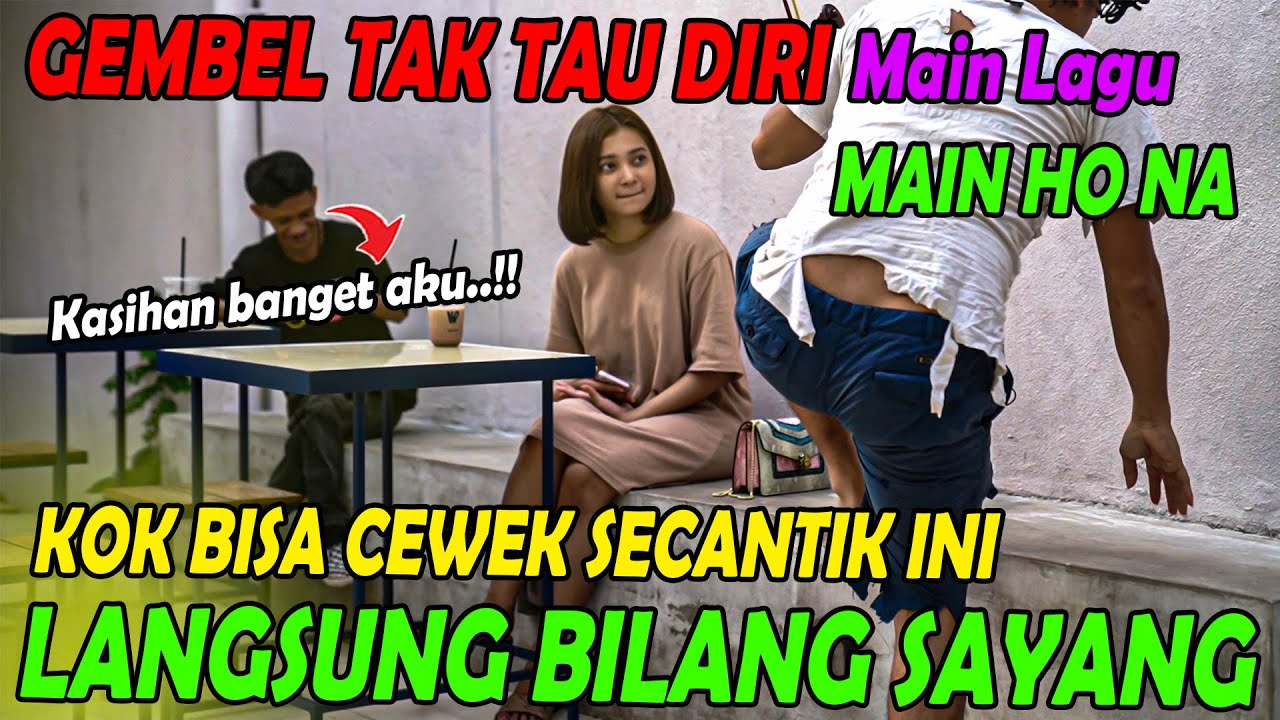 Gembel Tak Tau Diri Main Lagu MAIN HO NA, Kok Bisa Cewek Secantik Ini Jatuh Hati..?