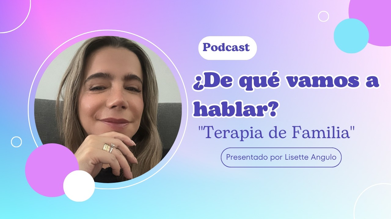 📝 ¿De qué vamos a hablar? Terapia de Familia