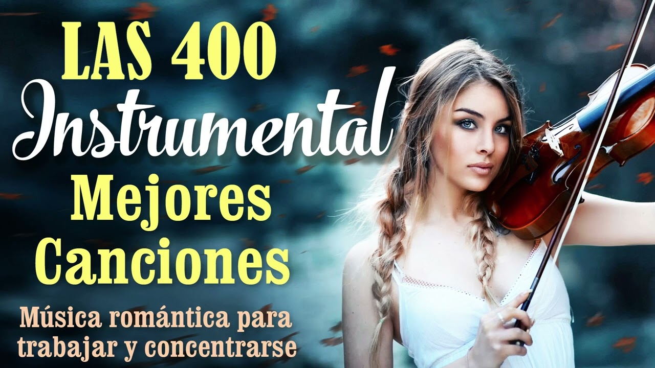 Le 400 Migliori Canzoni Strumentali: Musica Romantica Per Lavorare E Concentrarsi