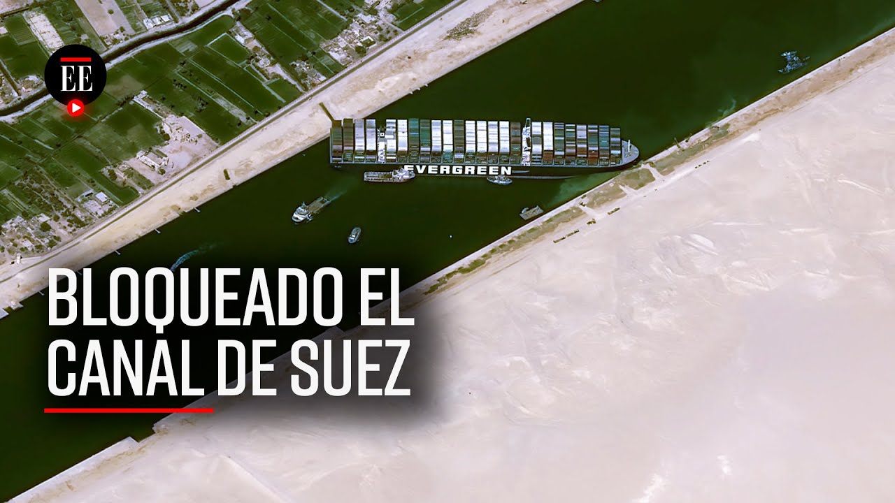 Cierran canal del Suez por bloqueo de barco encallado | El Espectador