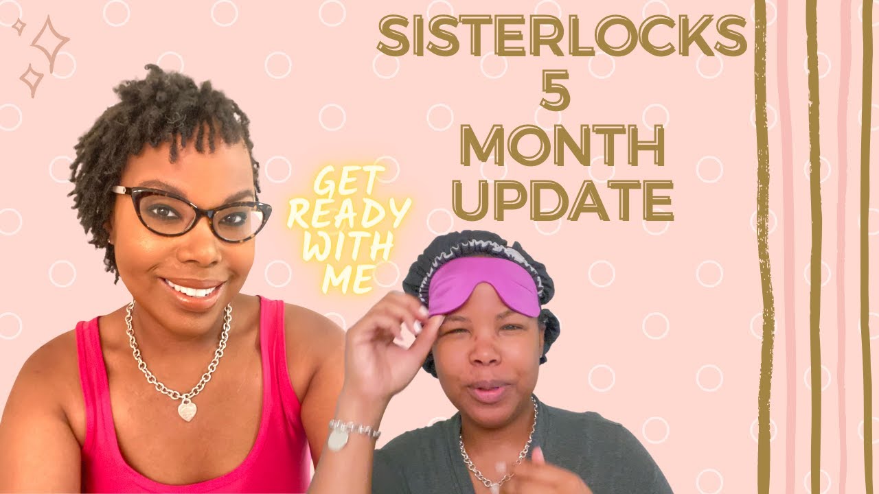 Sisterlocks 5 Month Update | Get Ready With Me