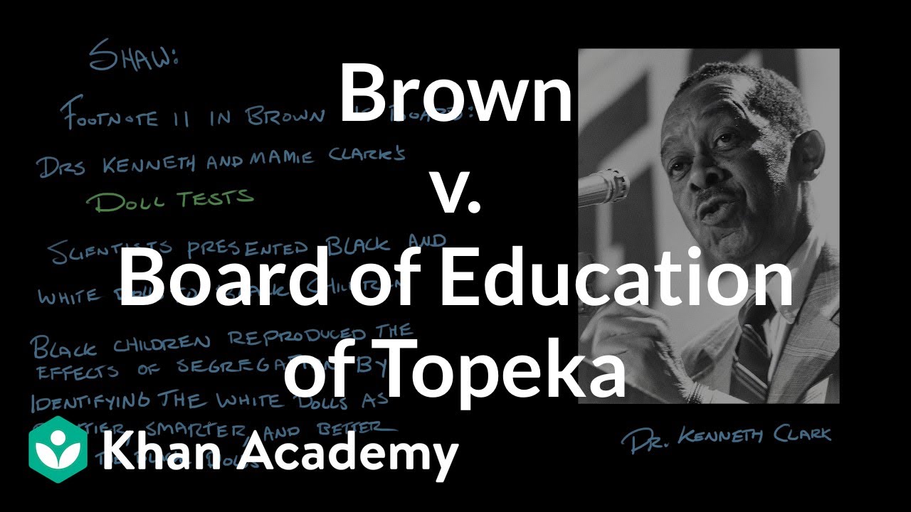 Brown v. Board of Education of Topeka | US government and civics | Khan Academy