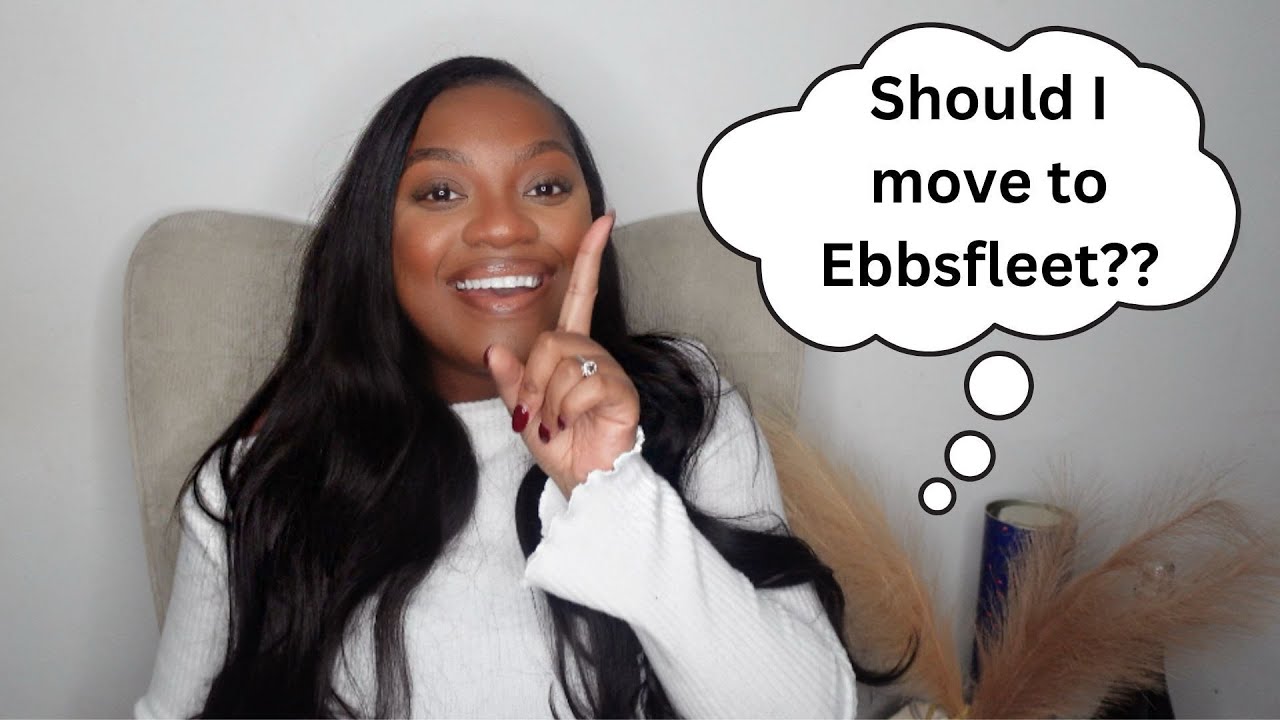 SO HERE  IS WHAT YOU SHOULD KNOW BEFORE MOVING TO EBBSFLEET